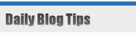 Daily Blog Tips